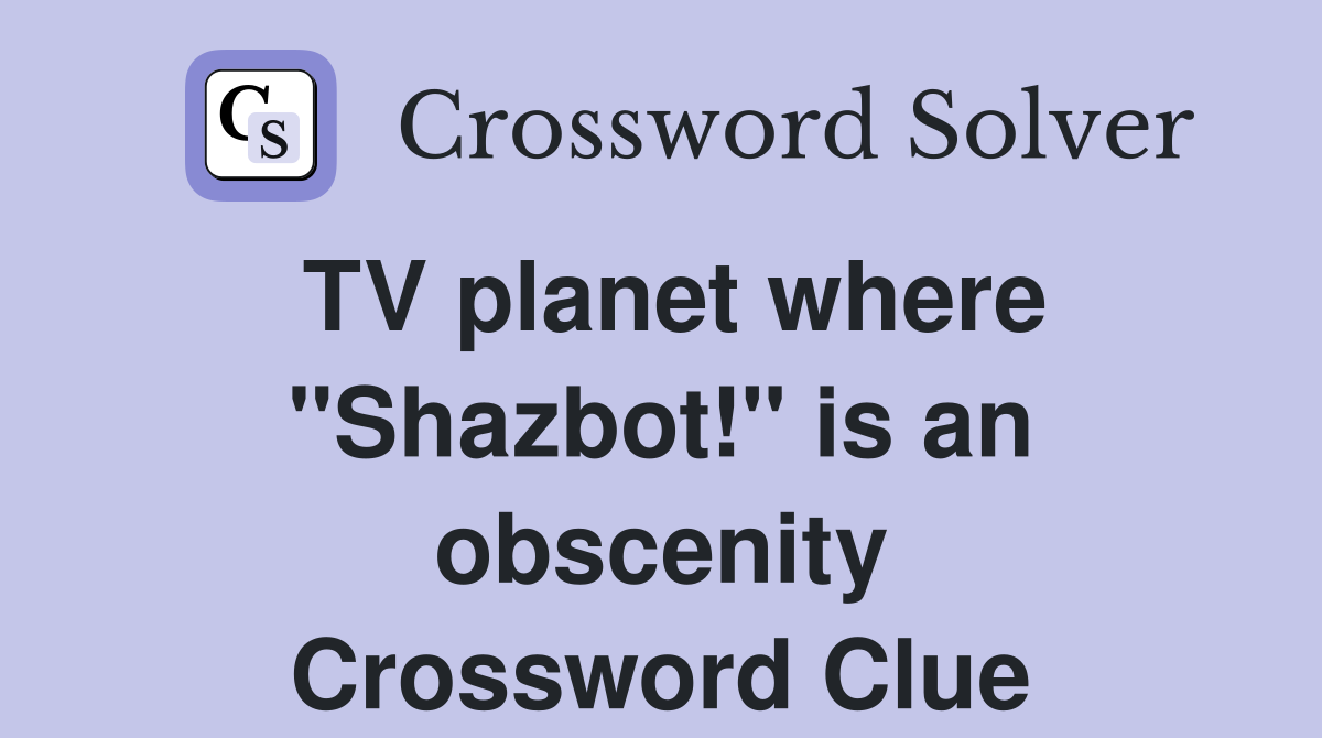 TV where "Shazbot!" is an obscenity Crossword Clue Answers